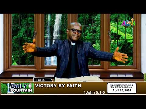 DAILY FOUNTAIN DEVOTIONAL OF APRIL 20, 2024 - THE REV'D CANON GOODLUCK KELECHI NWAFOR