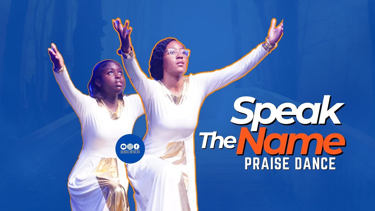 Speak the Name Praise Dance YouTube