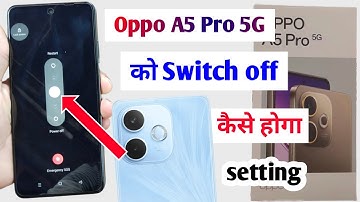 Oppo A5 Pro 5G ko switch off kaise kare | oppo A5 pro 5g switch off process