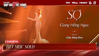 SỢ - Giang Hồng Ngọc | Chị Đẹp Đạp Gió Rẽ Sóng 2023 - Tiết Mục Solo Chị Đẹp Giang Hồng Ngọc