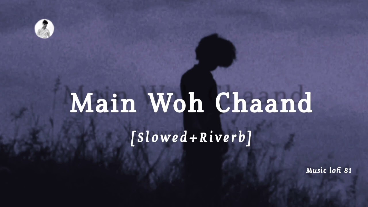 Main Woh Chaand  SlowedRiverb  Darshan Raval  Best Hindi Sad Song  Music lofi 81 