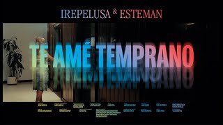 08. TE AMÉ TEMPRANO • Irepelusa x @Esteman