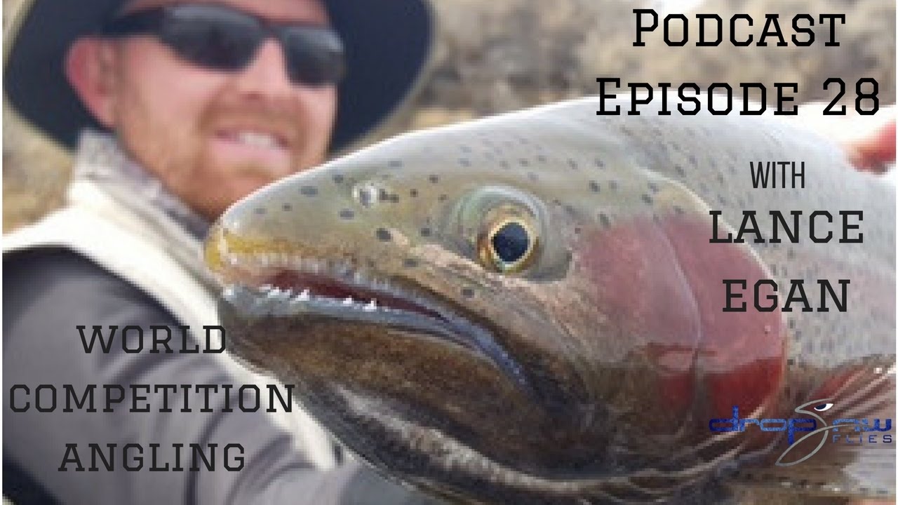 World Competition Angling with Lance Egan, Drop Jaw Flies Podcast - Episode  28 