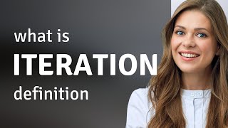 Iteration • definition of ITERATION