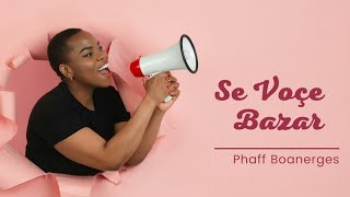 Phaff Boanerges - Se Voçe Bazar (Feat Jason Liny)