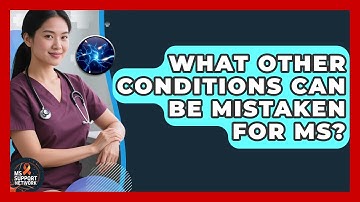 What Other Conditions Can Be Mistaken For MS? - MS Support Network