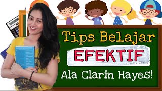 Tips Belajar Efektif Ala Clarin Hayes 