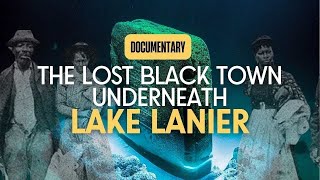 What Lies Beneath Lake Lanier: The Lost Town of Oscarville | Documentary