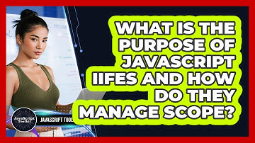 What Is The Purpose Of JavaScript IIFEs And How Do They Manage Scope? - JavaScript Toolkit