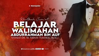 Khutbah Jum'at : Belajar dari Walimah Abdurrahman bin Auf - Ustadz Dr. Muhammad Abduh Tuasikal