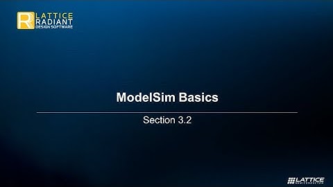 Radiant Video Series 3.2: ModelSim Environment