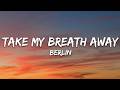 Berlin Take My Breath Away Lyrics mp3