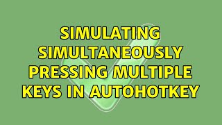 Simulating simultaneously pressing multiple keys in AutoHotkey