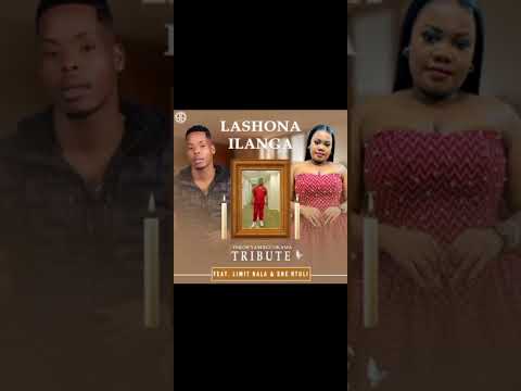 LASHONA ILANGA -FEAT Limit Nala And Sne Ntuli
