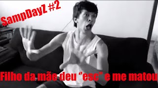 Sampdayz - Filho Da Mãe Deu Esc E Matou
