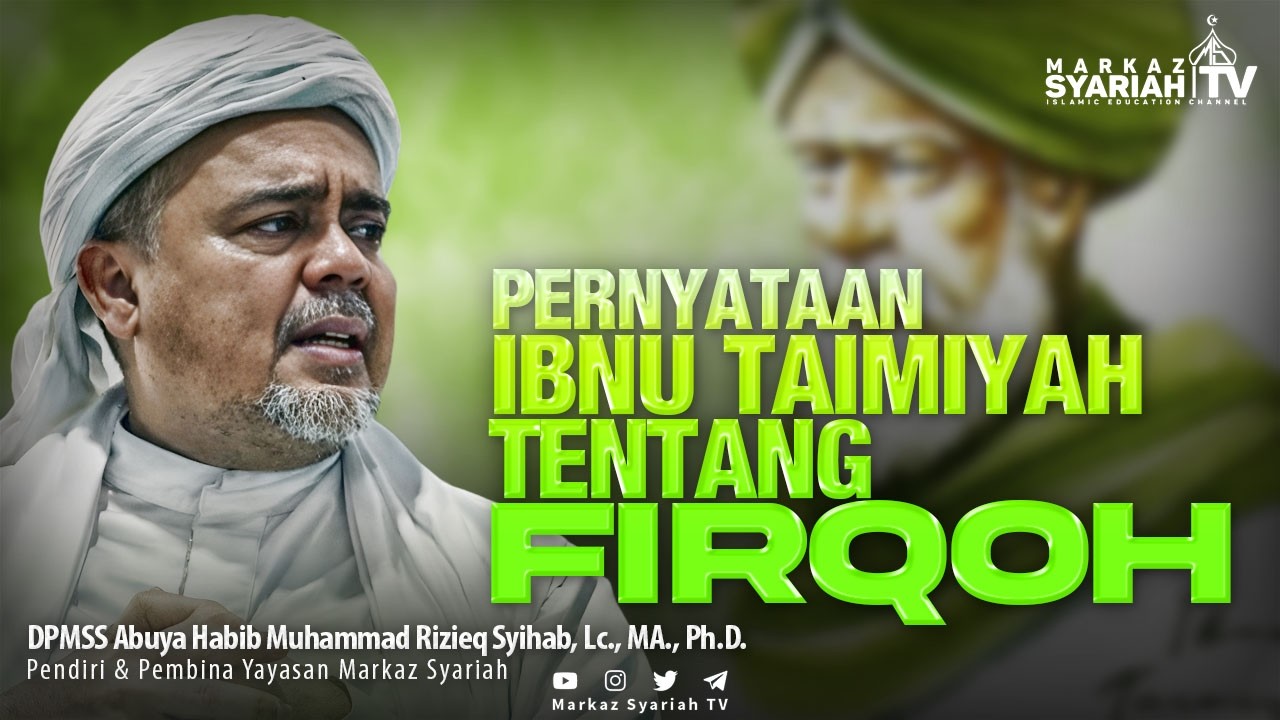 HABIB RIZIEQ SYIHAB : BAGAIMANA PERNYATAAN IBNU TAIMIYAH TERHADAP FIRQOH ?