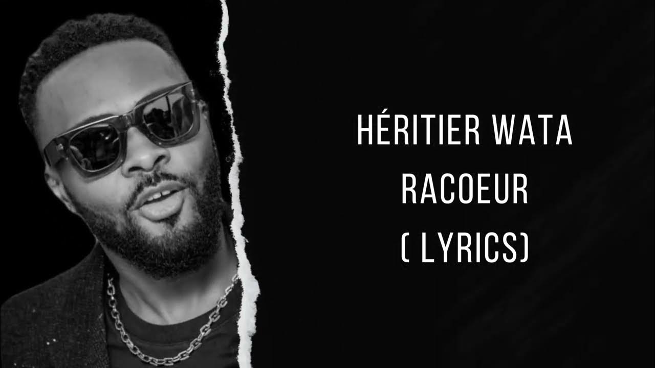 H ritier wata racoeur lyrics youtube