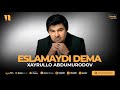 Xayrullo Abdumurodov - Eslamaydi dema (audio 2023)