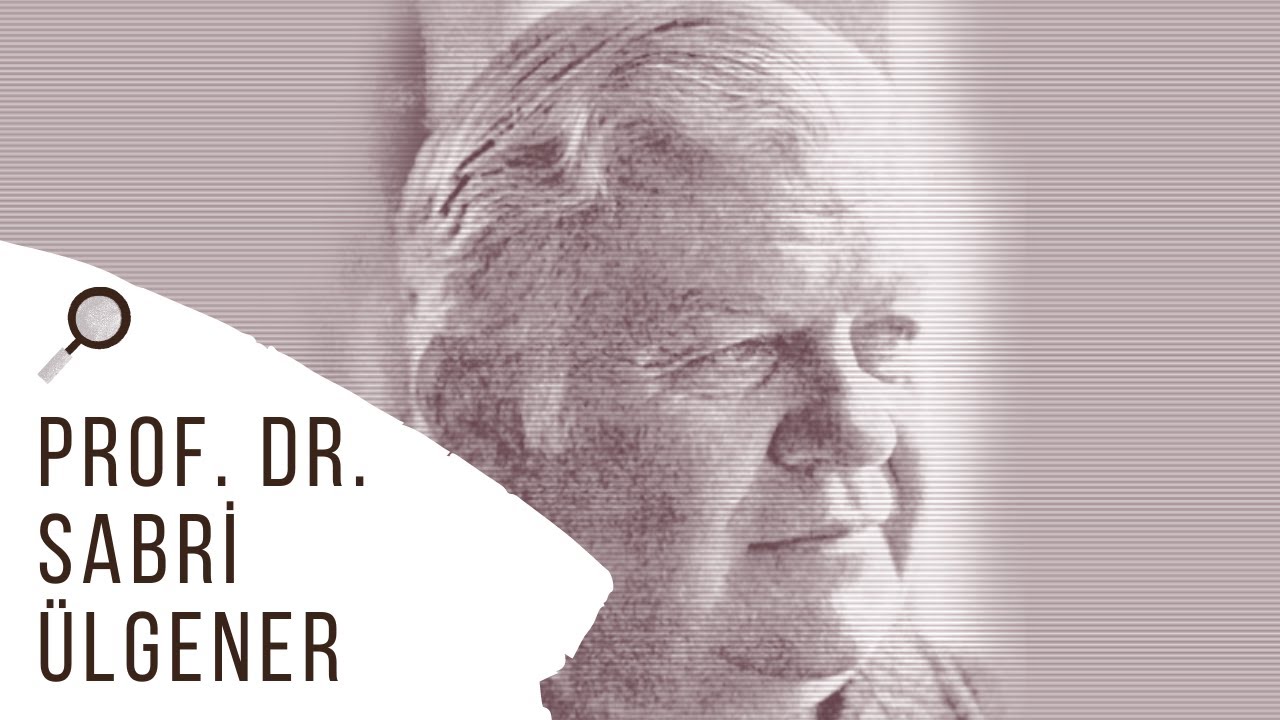 Prof. Dr. Sabri Ülgener'e dair...