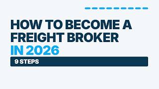 How to Become a Freight Broker in 2026