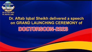 Dr. Aftab Iqbal Sheikh delivered a speech on GRAND LAUNCHING CEREMONY of DOCTORSCON-2023