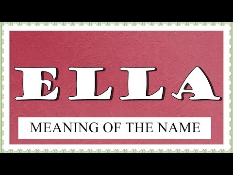 Video: Care este semnificația numelui Ella?