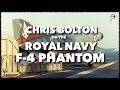 Interview with Chris Bolton on the Royal Navy F-4 Phantom - Full