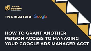 How to grant another person access to managing your Google ads manager account.