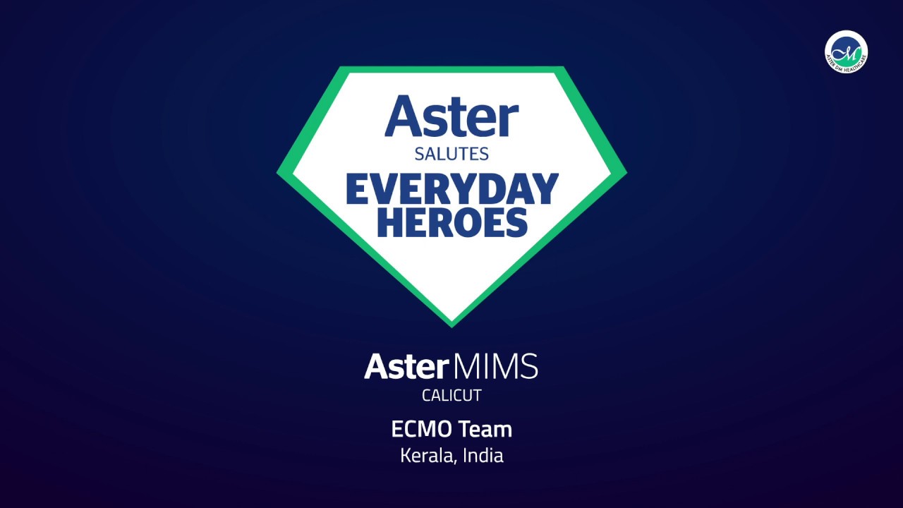 Aster Salutes Everyday Heroes - Aster MIMS Calicut ECMO Team