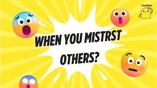 When you Mistrust Others & What it Means!