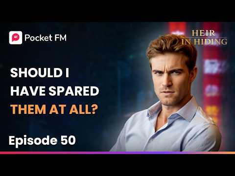 Should I have spared them at all? | Heir in Hiding | Ep 50 | Pocket FM