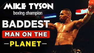 Mike Tyson: Baddest Man On The Planet