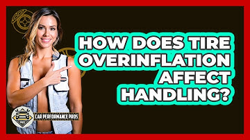 How Does Tire Overinflation Affect Handling?