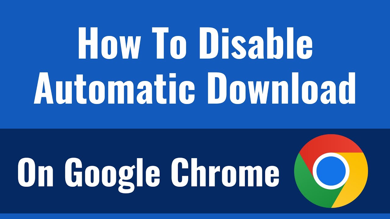 How To Disable Automatic Download on Google Chrome - YouTube
