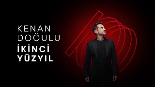 Kenan Doğulu - İkinci Yüzyıl (Lyric Video) Resimi