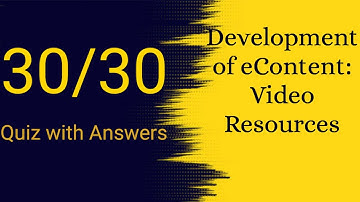 Development of eContent: Video Resources Quiz Answers