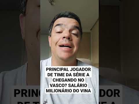 PRINCIPAL JOGADOR DE TIME DA SÉRIE A CHEGANDO NO VASCO? SALÁRIO MILIONÁRIO DO VINA NO CEARÁ