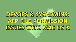 Famous DevOps & SysAdmins: AFP file permission issues with Mac OS X (3 Solutions!!) Wealth