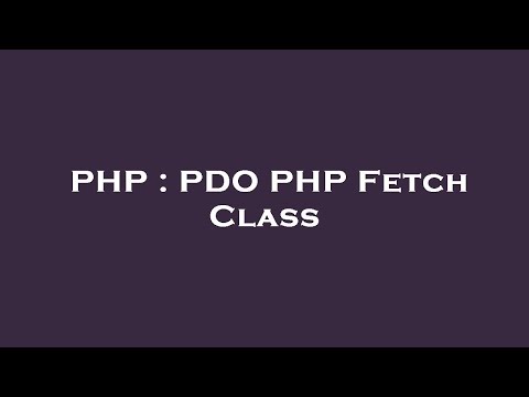 PHP : PDO PHP Fetch Class