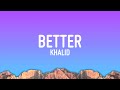 Khalid - Better (Lyrics)