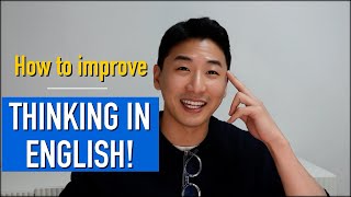 How to THINK in English and improve your English Speaking!