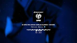 DJ Spectre aisyah jamilah slowed + reverb 