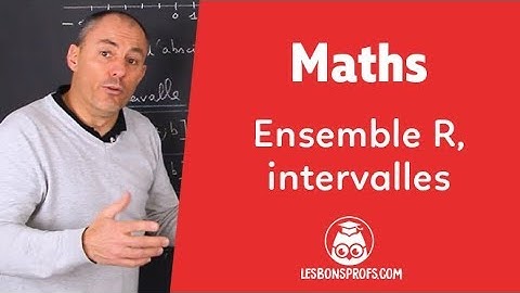 Ensemble R ; Intervalles - Maths - 2de - Les Bons Profs