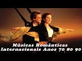 Músicas Antigas Romanticas Anos 70&#39;s 80&#39;s 90&#39;s || Músicas Romântica Internacionais