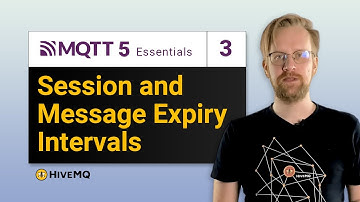 Session and Message Expiry Intervals | MQTT 5 Essentials Part 3