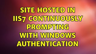 Site Hosted in IIS7 Continuously Prompting with Windows Authentication