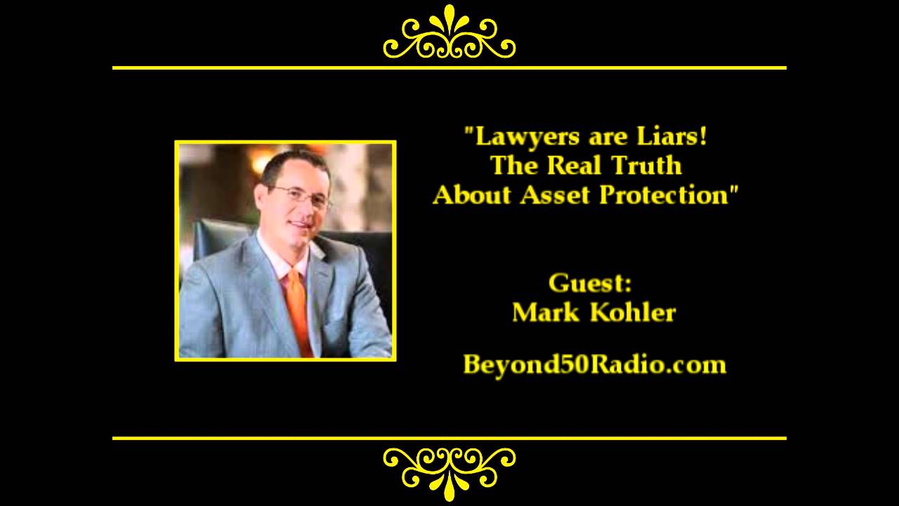 Lawyers are Liars! The Real Truth About Asset Protection
