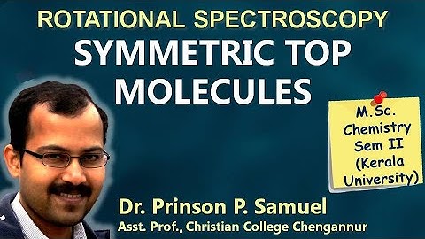 Rotational spectrum of symmetric top molecules | MSc Chemistry Sem2 | University of Kerala