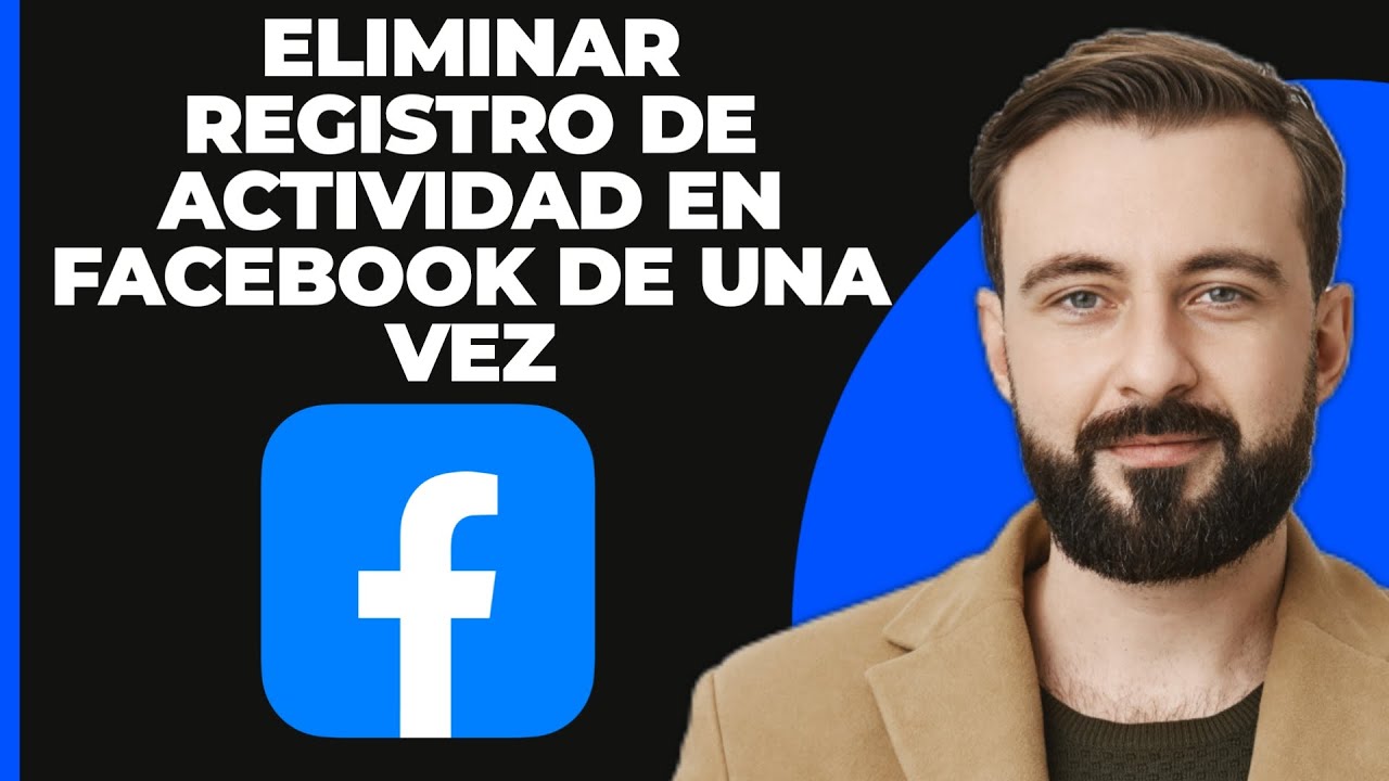 Cómo ELIMINAR Todo el REGISTRO DE ACTIVIDAD de Facebook de una vez
