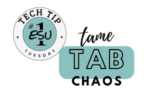 Tech Tip Tuesday: Tame Tab Chaos
